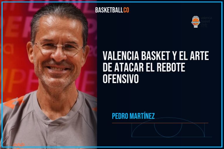 VALENCIA BASKET Y EL ARTE DE ATACAR EL REBOTE OFENSIVO - PEDRO MARTÍNEZ