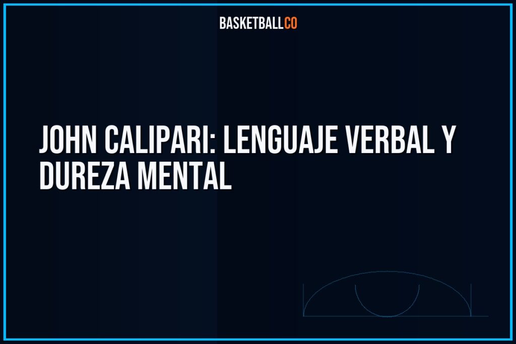 John Calipari: Lenguaje verbal y dureza mental